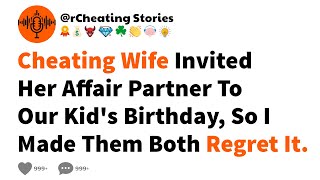 Cheating Wife Invited Her Affair Partner To Our Kid's Birthday, So I Made Them Both Regret It.