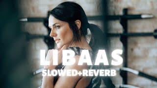 LIBAAS [SLOWED+REVERB] #lofi #slowedandreverb #sukoon #kaka #libaas #kalejelibas #trending