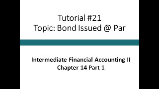 Tutorial - Accounting for Bond issued at Par (Intermediate Financial Accounting II, #21)