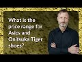 which brand is better asics or onitsuka tiger