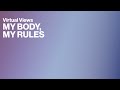 Virtual Views: MY BODY, MY RULES