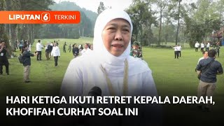 Hari Ketiga Ikuti Retret Kepala Daerah, Khofifah Curhat Soal Ini | Liputan 6