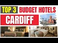 Best Budget Hotels in CARDIFF | Find the lowest rates here !