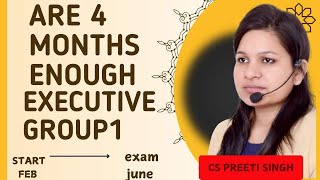 Are 4 months Enough To Pass CS Executive June 2025 I Clear Group 1 CS Executive June 2025