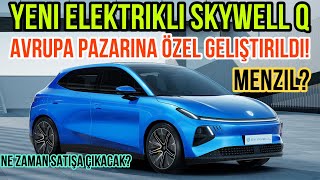 Yeni Elektrikli Skywell Q ile Sizlerleyiz! Avrupa Pazarına Özel Geliştirildi! Menzil? Skyworth Q