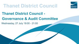 Thanet District Council - Governance \u0026 Audit Committee - 27 July 2022