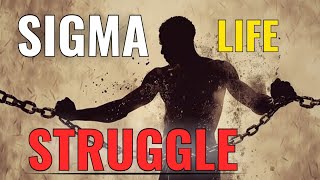 Sigma Males Come From Nothing (Life Struggles)
