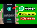 How To Solve WhatsApp Update Problem (100% Solution)