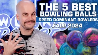 The FIVE BEST Bowling Balls For Speed Dominant Bowlers | Fall 2024