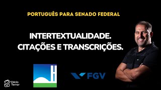 Português Senado Federal: Intertextualidade. Citações e transcrições.