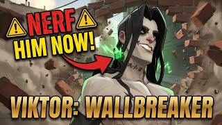 WallBreaker Viktor Needs a Nerf
