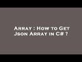 Array : How to Get Json Array in C# ?