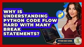 Why Is Understanding Python Code Flow Hard With Many Break Statements? - Python Code School