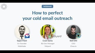 How to perfect your cold email outreach with Sujan Patel from Mailshake, Evan from Vidyard \u0026 Steli