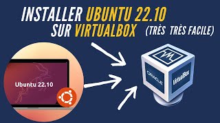 Comment installer Ubuntu 22.10 LTS  sur Virtualbox en 2023