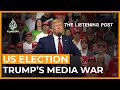 Four years at war: President Trump and the media | The Listening Post