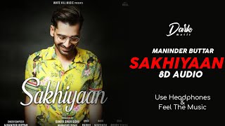 Sakhiyaan-Maninder Buttar (8d Audio)|Dark Music