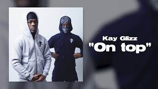 Kay Glizz Ft Nunnie Da III - On Top