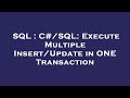 SQL : C#/SQL: Execute Multiple Insert/Update in ONE Transaction