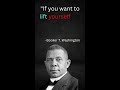 If you want to lift yourself... || Booker T Washington quotes #motivationdays #shorts