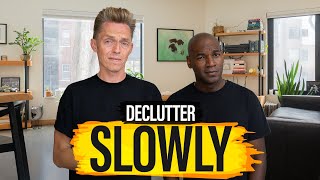 Declutter Slowly | The Minimalists Ep. 410