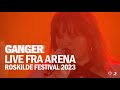 GANGER 🦇 LIVE FRA ARENA, ROSKILDE FESTIVAL 2023 (KONCERTFILM)