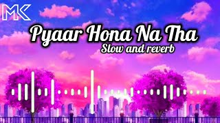 Pyaar Hona Na Tha LoFi Song | LoFi Songs | MKLofi Official