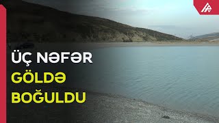 Göldə batan üç nəfərdən ikisi öldü - APA TV