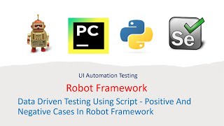 Python Robot Framework For UI Part 27: Data Driven Testing Using Script | Positive and Negative Case