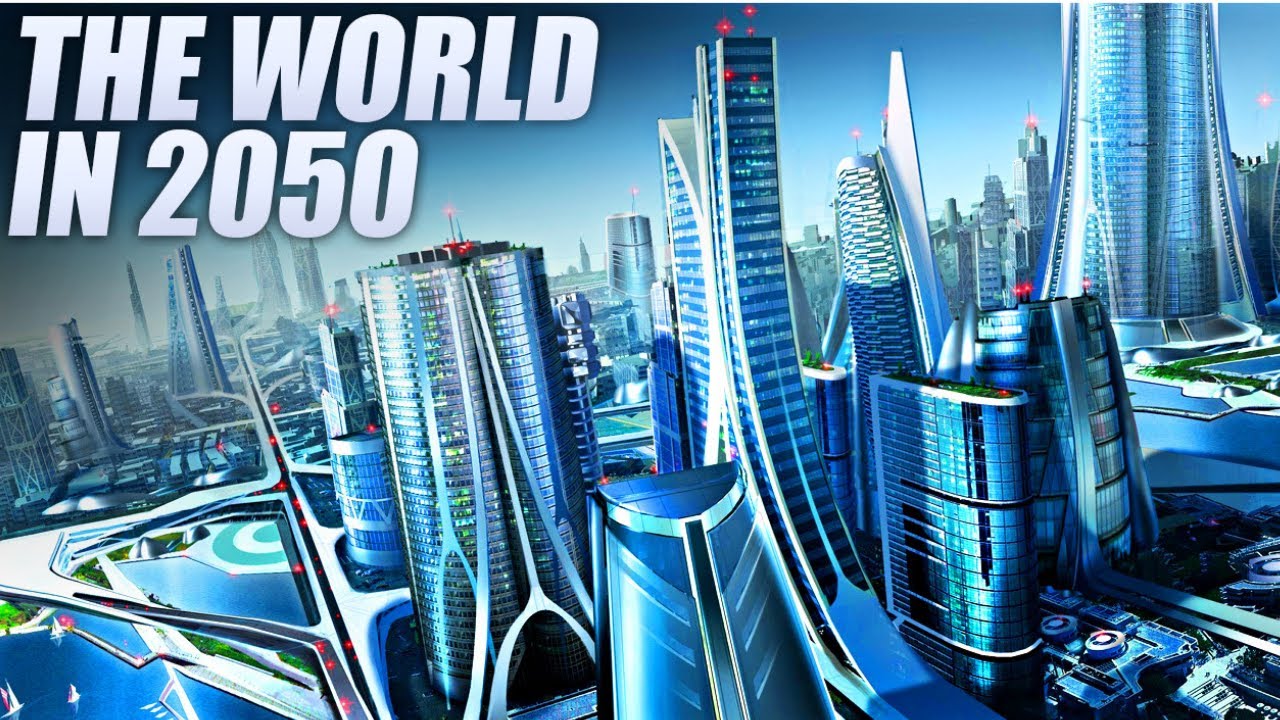 The World In 2050 Future Technology The World In 2050 Future Technology