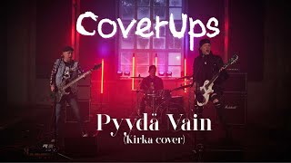 CoverUps - Pyydä Vain (Kirka Cover) *4K*