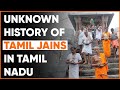 Unknown History Of Tamil Jains In Tamil Nadu