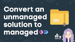 Easy trick to convert an unmanaged solution to managed in Power Platform