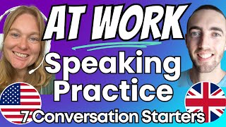 How to Start an English Conversation at Work - Speaking Practice and Small Talk - American & British