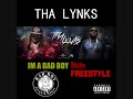 tha lynks i m a bad boy freestyle