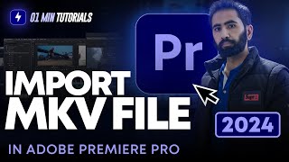 How to Import MKV File in Adobe Premiere Pro 2024 | Add MKV Files in Premiere Pro Tutorials