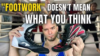 Footwork doesn’t mean what you think it means. Please stop misusing the word FOOT WORK