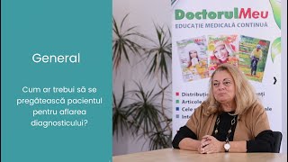 Victoria Asanache  - Cum ar trebui sa se pregateasca pacientul pentru aflarea diagnosticului?