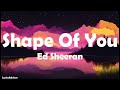 Ed Sheeran - Shape Of You (Lyrics)