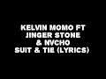 Kelvin Momo & Jinger Stone & Nvcho- Suit & Tie(Lyrics)