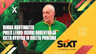 Rimas Kurtinaitis prieš lenkų iššūkį akcentuoja kietą gynybą ir greitą puolimą