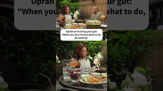 Oprah on trusting your gut: 'If you don't know what to do, do nothing'