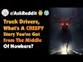 Truck Drivers What's a Creepy Story You've Got From The Middle of Nowhere?