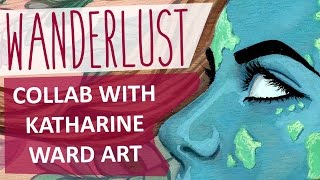 Wanderlust | COLLAB WITH KATHARINE WARD ART