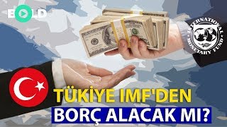 Türkiye IMF'den Borç Alacak Mı? | Ekonomi yazarı Turhan Bozkurt yorumluyor.