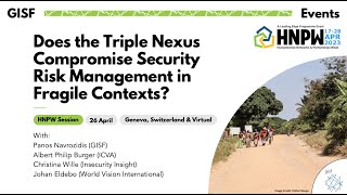 Does the Triple Nexus Compromise Security Risk Management in Fragile Contexts? | GISF at HNPW