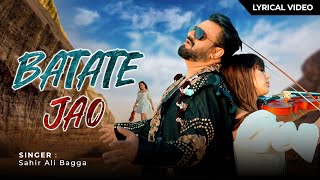 Batate Jao (Lyrical Video ) | Sahir Ali Bagga | Hamza Khan | Vyral Tunes