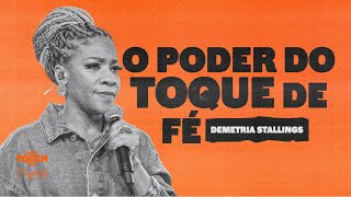 O Poder do Toque de Fé | Demetria Stallings | Touch 2024