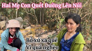 Hai Mẹ Con Quét Đường Đi Bộ Về Núi Trong Túi Không Có Xu Nào Đã 3 Năm