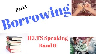 IELTS Speaking Part 1 Borrowing from Friends (band 9)